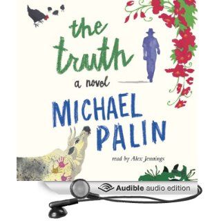The Truth (Audible Audio Edition) Michael Palin, Alex Jennings Books