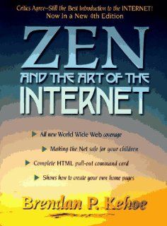 Zen and the Art of the Internet A Beginner's Guide (Prentice Hall Series in Innovative Technology) Brendan P. Kehoe 9780134529141 Books