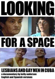 Looking For A Space Lesbians and Gay Men in Cuba (English and Spanish Two Disc Set) Kelly Anderson Movies & TV