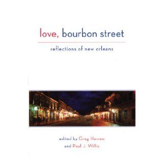 Love, Bourbon Street A Celebration of New Orleans Greg Herren, Paul J. Willis, Poppy Z. Brite Books