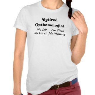 Retired Opthamologist Tee Shirts