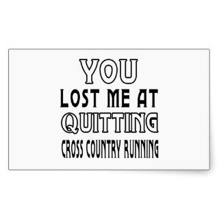 You Lost Me At Quitting Cross Country Running. Sticker