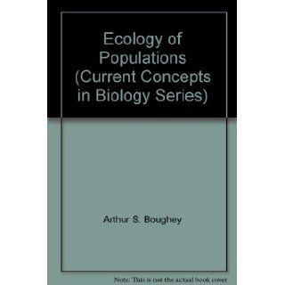 Ecology of Populations (Current Concepts in Biology Series) Arthur S. Boughey Books