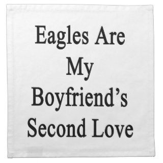 Eagles Are My Boyfriend's Second Love Printed Napkins