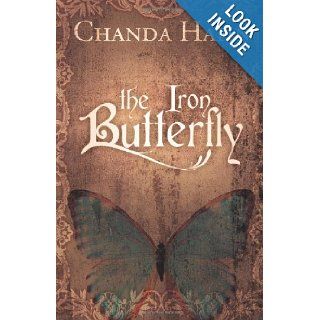 The Iron Butterfly (Volume 1) Chanda Hahn 9781475070378 Books