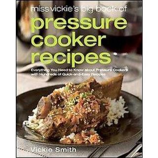 Miss Vickies Big Book of Pressure Cooker Recipe