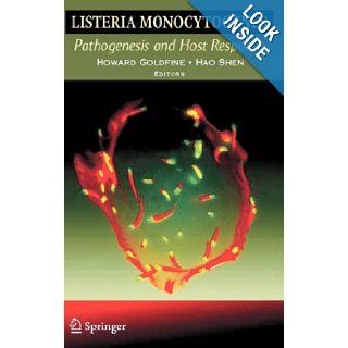 Listeria monocytogenes Pathogenesis and Host Response Howard Goldfine, Hao Shen 9780387493732 Books