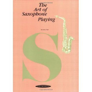 The Art of Saxophone Playing 00 0057 Edition by Teal, Larry published by Alfred Music (1963) Books