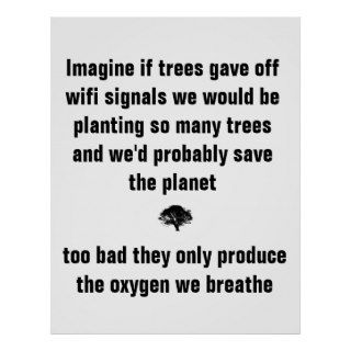 Imagine if trees gave off wifi signals we would be print