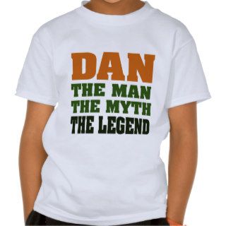 Dan   the Man, the Myth, the Legend Tee Shirt