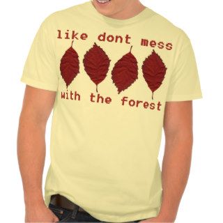 dont mess with the forest t shirts