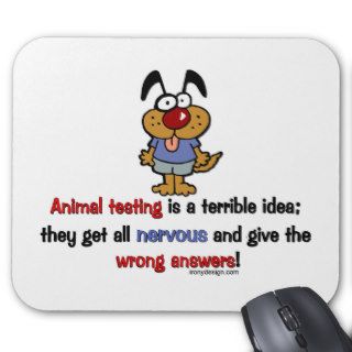 Animal Testing Humor Mouse Pad