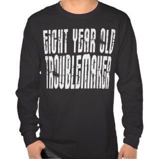 Funny Birthdays  Eight Year Old Troublemaker Tee Shirts