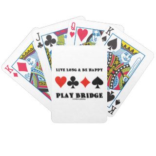 Live Long & Be Happy Play Bridge (Four Card Suits) Poker Cards