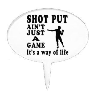 Shot Put Ain't Just A Game It's A Way Of Life Cake Pick