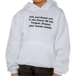 Life and Death are in the Power Of the Tongue.Hoodie