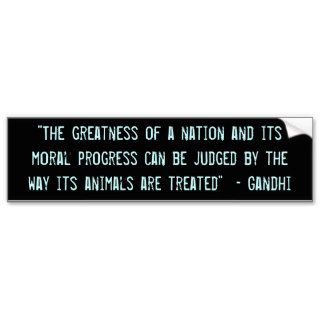 "The greatness of a nation" Bumper Stickers