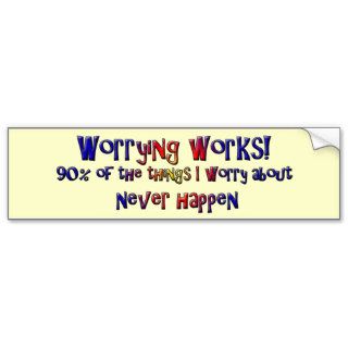 Worrying Works   Funny Slogan Design Bumper Stickers