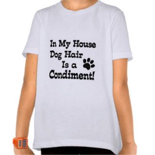 Dog Hair Condiment T shirts