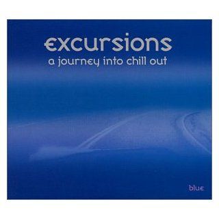 Excursions A Journey Into Chill Out Music