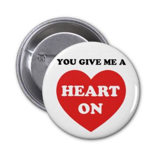 You Give Me A Heart On Button