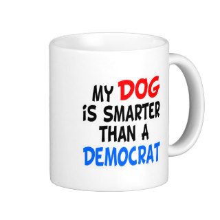 My Dog Smarter Than Democrat Coffee Mugs