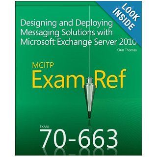 MCITP 70 663 Exam Ref Designing and Deploying Messaging Solutions with Microsoft Exchange Server 2010 Orin Thomas 9780735658080 Books