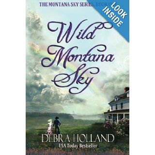 Wild Montana Sky (The Montana Sky Series) Debra Holland 9781612184661 Books