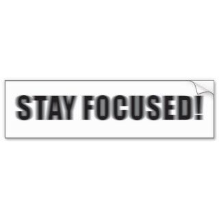 STAY FOCUSED BUMPER STICKERS