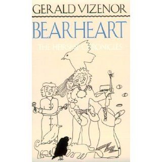 Bearheart The Heirship Chronicles 1st (first) Edition by Vizenor, Gerald Vizenor [1990] Books