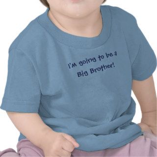 I'm going to be a Big Brother T shirt