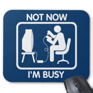 Gamer   Not now I'm busy Mouse Pads