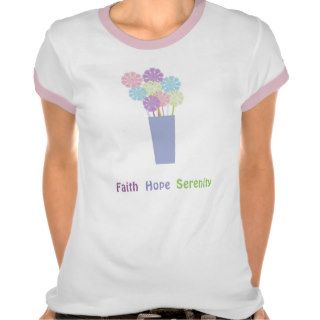 Faith Hope Serenity T shirt