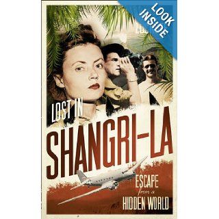 Lost in Shangri La Mitchell Zuckoff 9780007386635 Books