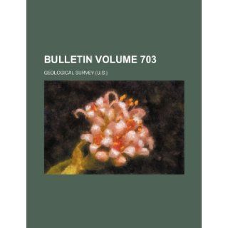 Bulletin Volume 703 Geological Survey 9781236027160 Books