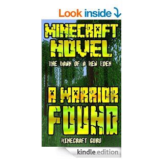 Minecraft A Warrior Found (A Minecraft Novel The Dawn of a New Eden)   Kindle edition by Minecraft Guru. Science Fiction, Fantasy & Scary Stories Kindle eBooks @ .