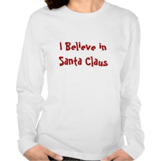 I Believe in Santa Claus T shirt