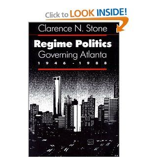 Regime Politics Governing Atlanta, 1946 1988 Clarence N. Stone 9780700604166 Books