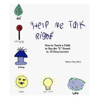 Help Me Talk Right How to Teach a Child to Say the 'L' Sound in 15 Easy Lessons Mirla G. Raz, Mirla G. Raz M.Ed., Mirla G. Raz 9780963542649 Books