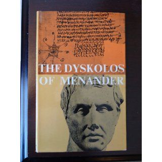 The Dyskolos of Menander (Greek Text with Commentary) E. W. Handley, Menander 0755746909123 Books