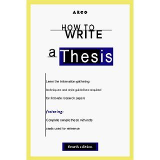 How to Write a Thesis 4E (How to Write a Thesis, 4th ed) Arco 9780028622088 Books