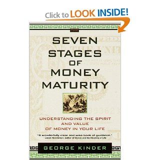 The Seven Stages of Money Maturity Understanding the Spirit and Value of Money in Your Life George Kinder 9780440508335 Books