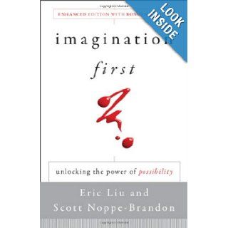 Imagination First Unlocking the Power of Possibility Eric Liu, Scott Noppe Brandon, Lincoln Center Institute 9781118013687 Books
