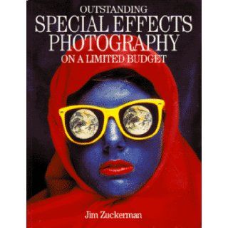 Outstanding Special Effects Photography on a Limited Budget Jim Zuckerman 9780898795530 Books