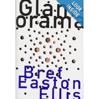 Glamorama Bret Easton Ellis 9780375404122 Books