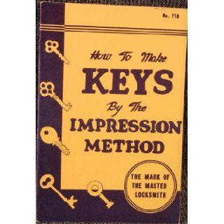How to Make Keys By the Impression Method No. 718 M. Leonard Singer, James J. Cooper, Wesley D. Butcher Books