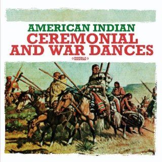 American Indian Ceremonial and War Dances (Digitally Remastered) Music
