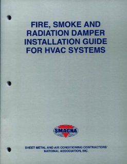 Fire, Smoke And Radiation Damper Installation Guide For HVAC Systems SMACNA 9781617210181 Books