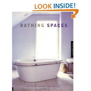 Bathing Spaces Designs for Pampering Body and Soul Ali Hanan 9788489439191 Books