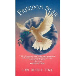 Freedom Star Prophecies That Heal Earth Lori Adaile Toye 9781880050040 Books